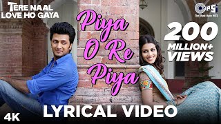 Piya O Re Piya Lyrical  Tere Naal Love Ho Gaya  Riteish Deshmukh Genelia  Atif Aslam Shreya [upl. by Baerman68]