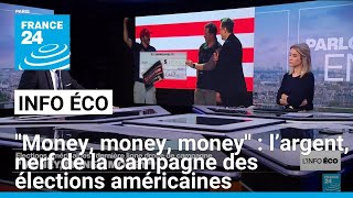 quotMoney money moneyquot  l’argent nerf de la campagne des élections américaines • FRANCE 24 [upl. by Gui]