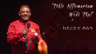 Tekle Kiflemariam Wedi Tukul  Kedereyti Qolea  ከደረይቲ ቆልዓ  ተኽለ ወዲትኹል New Eritrean Music 2019 [upl. by Merwin832]