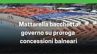 Balneari Mattarella bacchetta Governo su proroga concessioni [upl. by Sung]