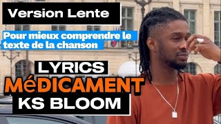 KS BLOOM  MEDICAMENT LYRICS ET LA CHANSON EN VERSION LENTE [upl. by Nelyak]