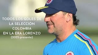 Todos Los Goles de La Selección Colombia En La Era Lorenzo 20222023  Huanez [upl. by Bui243]