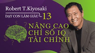 Sách nói Dạy Con Làm Giàu  Tập 13 Nâng Cao Chỉ Số IQ Tài Chính  Chương 1  Robert TKiyosaki [upl. by Phox22]