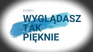 SOBEL  Wyglądasz Tak Pięknie karaoke  piosenka  tekst [upl. by Mazel730]