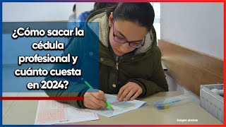 Costo de la Cédula Profesional 2024 Requisitos y cómo tramitarla [upl. by Milson]