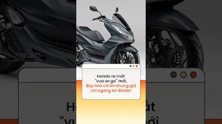 Honda ra mắt quotvua xe gaquot mới đẹp hơn cả SH nhưng giá chỉ ngang Air Blade [upl. by Jaquith]