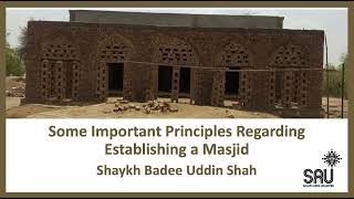 Some Important Principles Regarding Establishing a Masjid  Shaykh Badee Uddin Shah [upl. by Drue486]