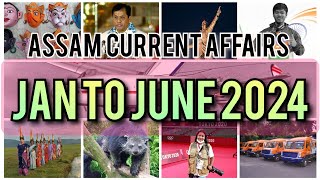 Assam Current Affairs  Last Six Months Jan to June 2024 ADRE APSC  PGTET [upl. by Ettenawtna385]