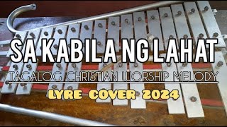 SA KABILA NG LAHAT  TAGALOG CHRISTIAN WORSHIP MELODY  LYRE COVER 2024  SIMPLE LYRE CHORDS [upl. by Riddle]