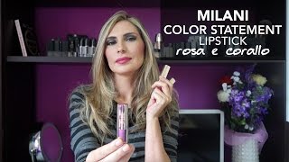 MILANI Rossetti COLOR STATEMENT LIPSTICK Parte 1 rosa e corallo [upl. by Trinatte]