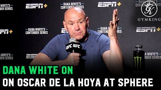 Dana White on Oscar De La Hoya attending Sphere quotHe does what’s good for him” [upl. by Rehtnug]