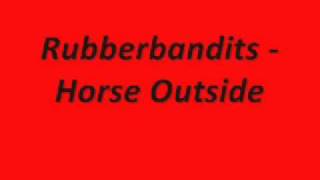 The Rubberbandits  Horse Outside With Lyrics [upl. by Aicrag37]