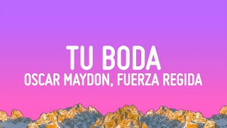 Oscar Maydon x Fuerza Regida  Tu Boda LetraLyrics [upl. by Enrak]