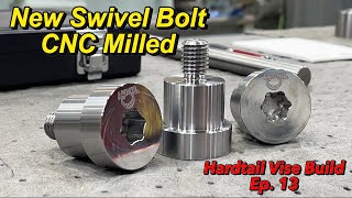 Hardtail Vise Ep13 Swivel Bolt Finished in the CNC Mill [upl. by Swithbert]