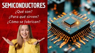 ¿Qué son para qué sirven y cómo se fabrican los semiconductores [upl. by Rheba55]