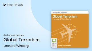 Global Terrorism An Audio Guide by Leonard Winberg · Audiobook preview [upl. by Igal]