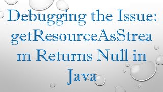 Debugging the Issue getResourceAsStream Returns Null in Java [upl. by Nosittam]