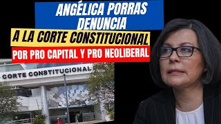 Porras Denuncia a la Corte Constitucional por Pro Capital y Pro Neoliberal [upl. by Ajiram]