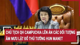 Chủ tịch Quốc hội Campuchia lên án các đối tượng âm mưu đảo chính lật đổ Thủ tướng Hun Manet [upl. by Etiuqram]