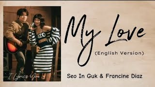 My Love lyrics English Version Seo In Guk amp Francine Diaz [upl. by Byrd511]