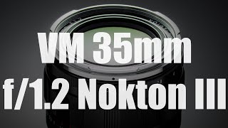 Review  Voigtlander NOKTON 35mm F1 2 Aspherical III VM [upl. by Doretta]