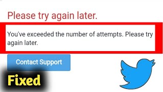 Fix Twitter Youve Exceeded The Number Of Attempts Problem Solved [upl. by Bubalo]