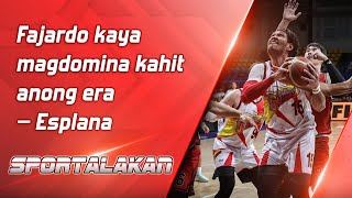 Fajardo kaya magdomina kahit anong era – Esplana  SPORTALAKAN QUICKIE [upl. by Pauletta]