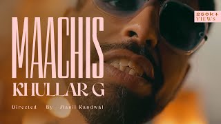 KHULLARG  MAACHIS OFFICIAL MUSIC VIDEO [upl. by Josefa]