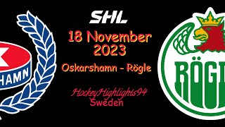 OSKARSHAMN VS RÖGLE  18 NOVEMBER 2023  HIGHLIGHTS  SHL [upl. by Aynekat]