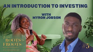 From Roots to Froots episode 5 Investing 101 Safety Risks and Strategies with Myron Jobson [upl. by Euphemia203]