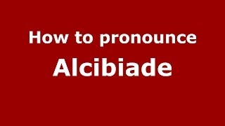 How to Pronounce Alcibiade  PronounceNamescom [upl. by Lenahtan218]