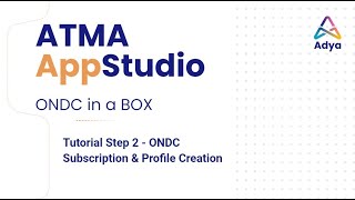 ATMA AppStudio  Tutorial Step 2  ONDC Subscription and Profile Creation [upl. by Madeline609]