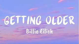 Getting Older Lyrics  Billie Eilish [upl. by Ahsoym974]