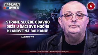 INTERVJU Žarko Popović  Strane službe odavno drže u šaci sve moćne klanove na Balkanu 6112022 [upl. by Yendis342]