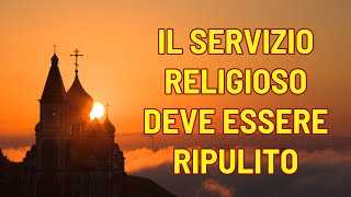 Il servizio religioso deve essere ripulito [upl. by Aenat]