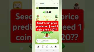 Seed 1 coin price prediction airdrop Claim now 🎁  seed 1 coin price 120 usdt  seed price update [upl. by Ivers780]