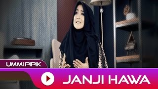 Ummi Pipik  Janji Hawa  Official Video  Lirik [upl. by Calvinna]