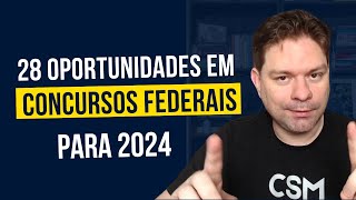 28 OPORTUNIDADES DE CONCURSOS FEDERAIS EM 2024 [upl. by Placeeda600]