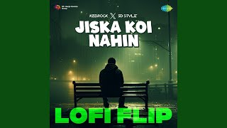 Jiska Koi Nahin  LoFi Flip [upl. by Areht863]