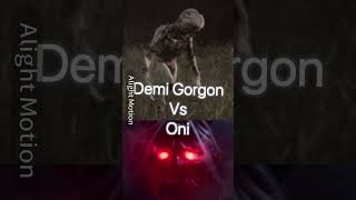 Demi Gorgon vs Oni [upl. by Cowden]