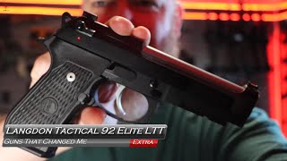 Guns That Changed Me Langdon Tactical 92 Elite LTT [upl. by Port]