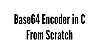 Base64 Encoder in C From Scratch [upl. by Supmart]