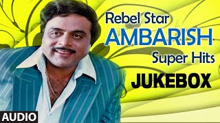 Ambarish Kannada Hit Movie Songs  Rebel Star Ambarish Hits Jukebox  Kannada Old Songs [upl. by Audra878]