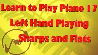 Learn to How to Play Piano  Lesson 17 Playing Left Hand Exercises with Sharps and Flats [upl. by Muiram]