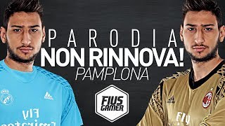 DONNARUMMA  quotNON RINNOVAquot PARODIA PAMPLONA FABRI FIBRA FIUS GAMER [upl. by Cammi427]