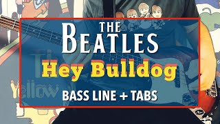 The Beatles  Hey Bulldog  BASS LINE Play Along Tabs [upl. by Gant]