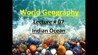 World Geography  Indian Ocean  Lecture 07  PPSC [upl. by Ricca]