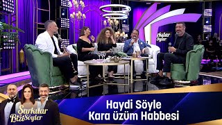 HAYDİ SÖYLE amp KARA ÜZÜM HABBESİ [upl. by Circosta]