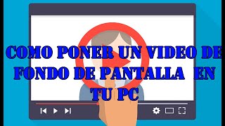 TUTORIAL PONER UN VIDEO DE FONDO DE PANTALLA PC [upl. by Nedmac]