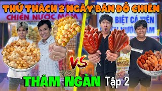 THĂM NGÀN  TẬP 2 Thử Thách 2 Ngày 2 Đêm Bán Cá Viên Chiên Xiên Que  Trải Nghiệm Nghề Nghiệp Tập 2 [upl. by Elleirda246]